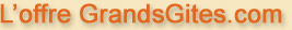 L'offre GrandsGites.com